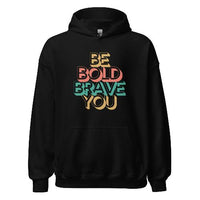 BE BOLD BRAVE YOU Motivational Hoodie for Men – Cozy & Empowering