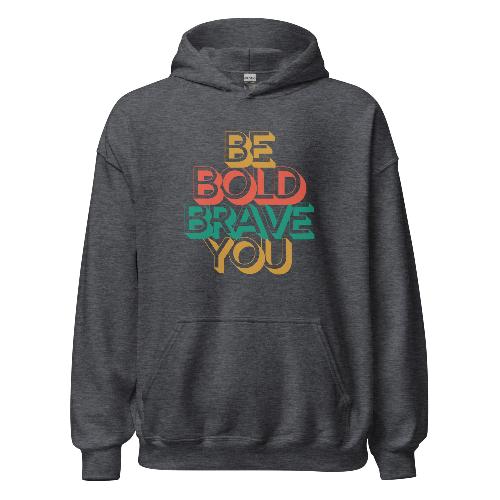 BE BOLD BRAVE YOU Motivational Hoodie for Men – Cozy & Empowering