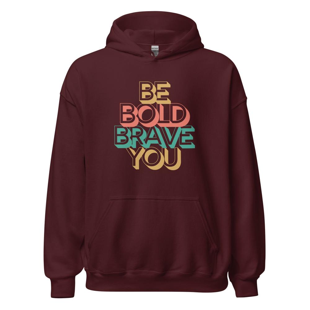 BE BOLD BRAVE YOU Motivational Hoodie for Women - 3