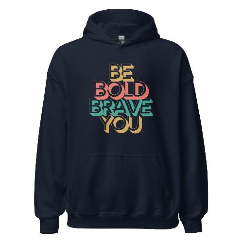 BE BOLD BRAVE YOU Motivational Hoodie for Men – Cozy & Empowering