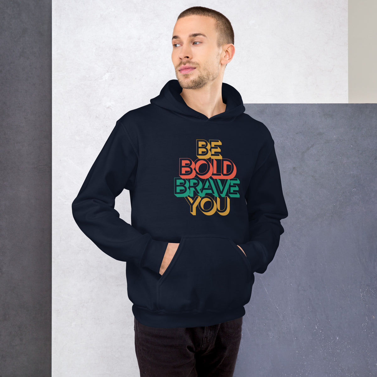BE BOLD BRAVE YOU Motivational Hoodie for Men – Cozy & Empowering