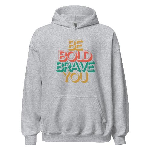 BE BOLD BRAVE YOU Motivational Hoodie for Men – Cozy & Empowering