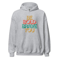 BE BOLD BRAVE YOU Motivational Hoodie for Men – Cozy & Empowering