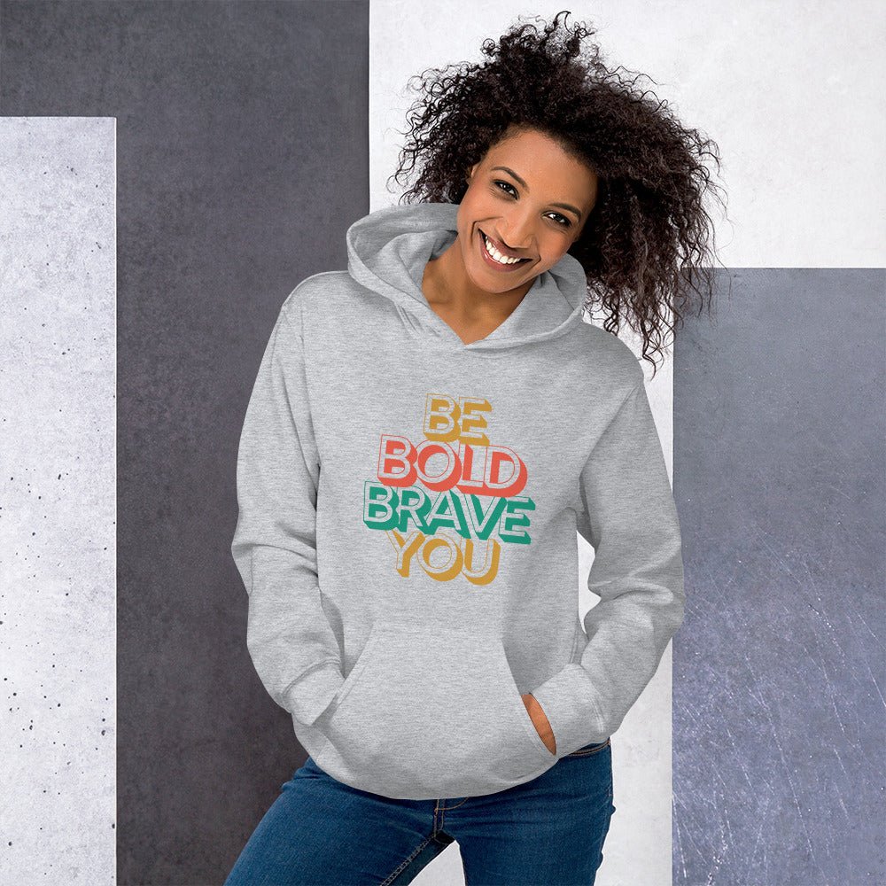 BE BOLD BRAVE YOU Motivational Hoodie for Women - 13