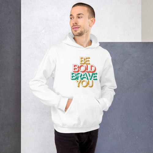BE BOLD BRAVE YOU Motivational Hoodie for Men – Cozy & Empowering