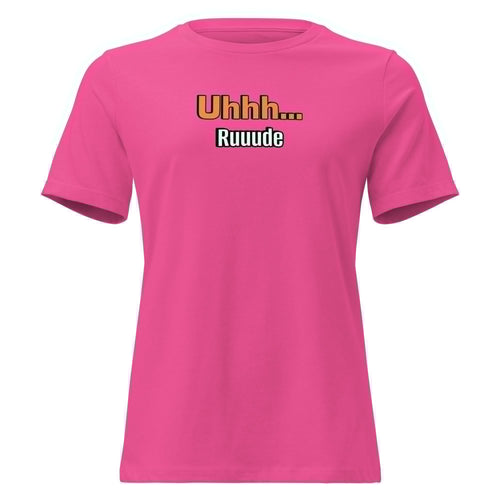 Uhhh… Ruuude Funny Graphic T-Shirt – Bold Sarcastic Tee for Women | I Am Enough Collection
