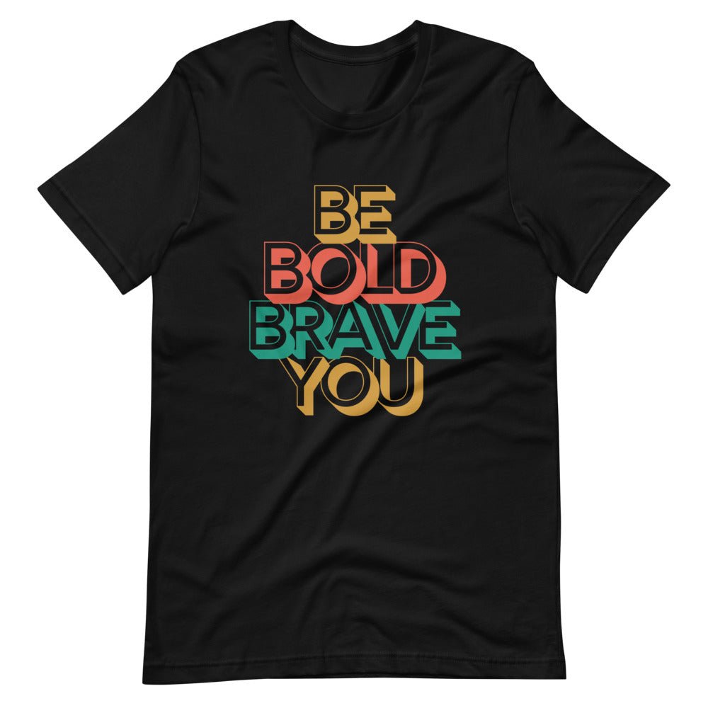 Black BE BOLD BRAVE YOU - Inspirational Affirmation T-Shirt for Women