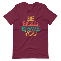 BE BOLD BRAVE YOU - Inspirational Affirmation Graphic T-Shirt for Women | I Am Enough Collection