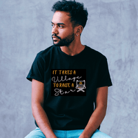 IT TAKES A VILLAGE TO RAISE A STAR - Inspirational Men's T-Shirt | I Am Enough Collection