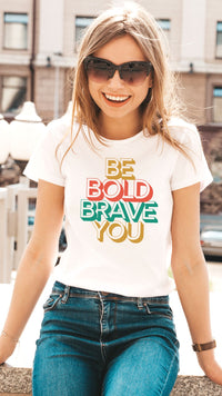 BE BOLD BRAVE YOU Inspirational Mental Health Power T-Shirt for Women | I Am Enough Collection