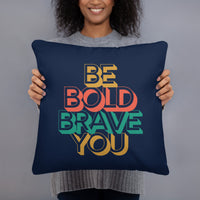 BE BOLD BRAVE YOU Inspirational Message Graphic Design Throw Pillow | I Am Enough Collection