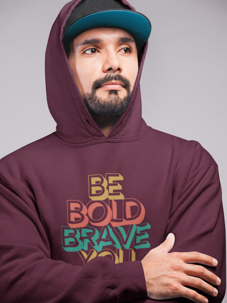 BE BOLD BRAVE YOU Motivational Inspirational Graphic Hoodie for Men