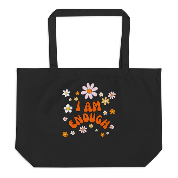 I AM ENOUGH Flower Power Large Organic Inspirational Affirmation Tote | I Am Enough Collection