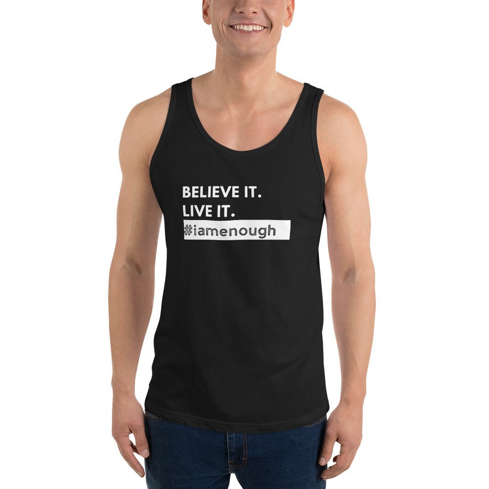 BELIEVE IT. LIVE IT. #iamenough - Inspirational Graphic Tank for Men | I Am Enough Collection