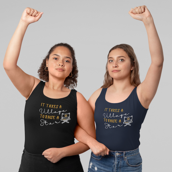 IT TAKES A VILLAGE TO RAISE A STAR - Inspirational Entertainment Women's Tank Top | I Am Enough Collection