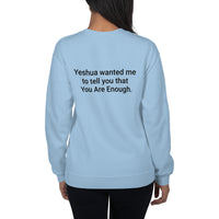 Yeshua wanted me to tell you that You Are Enough Sweatshirt - Christian Unisex Crewneck Faith Based Sweater | I Am Enough Collection