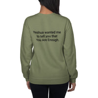 Yeshua wanted me to tell you that You Are Enough Sweatshirt - Christian Unisex Crewneck Faith Based Sweater | I Am Enough Collection