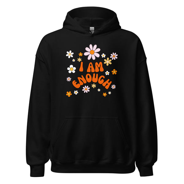 I AM ENOUGH Flower Power Inspirational Motivational Hoodie for Women | I Am Enough Collection