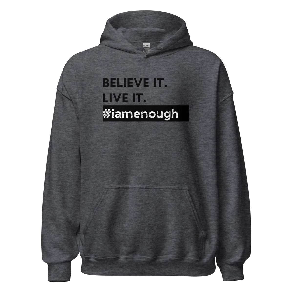 #iamenough BELIEVE IT. LIVE IT. Motivational Unisex Hoodie - 3