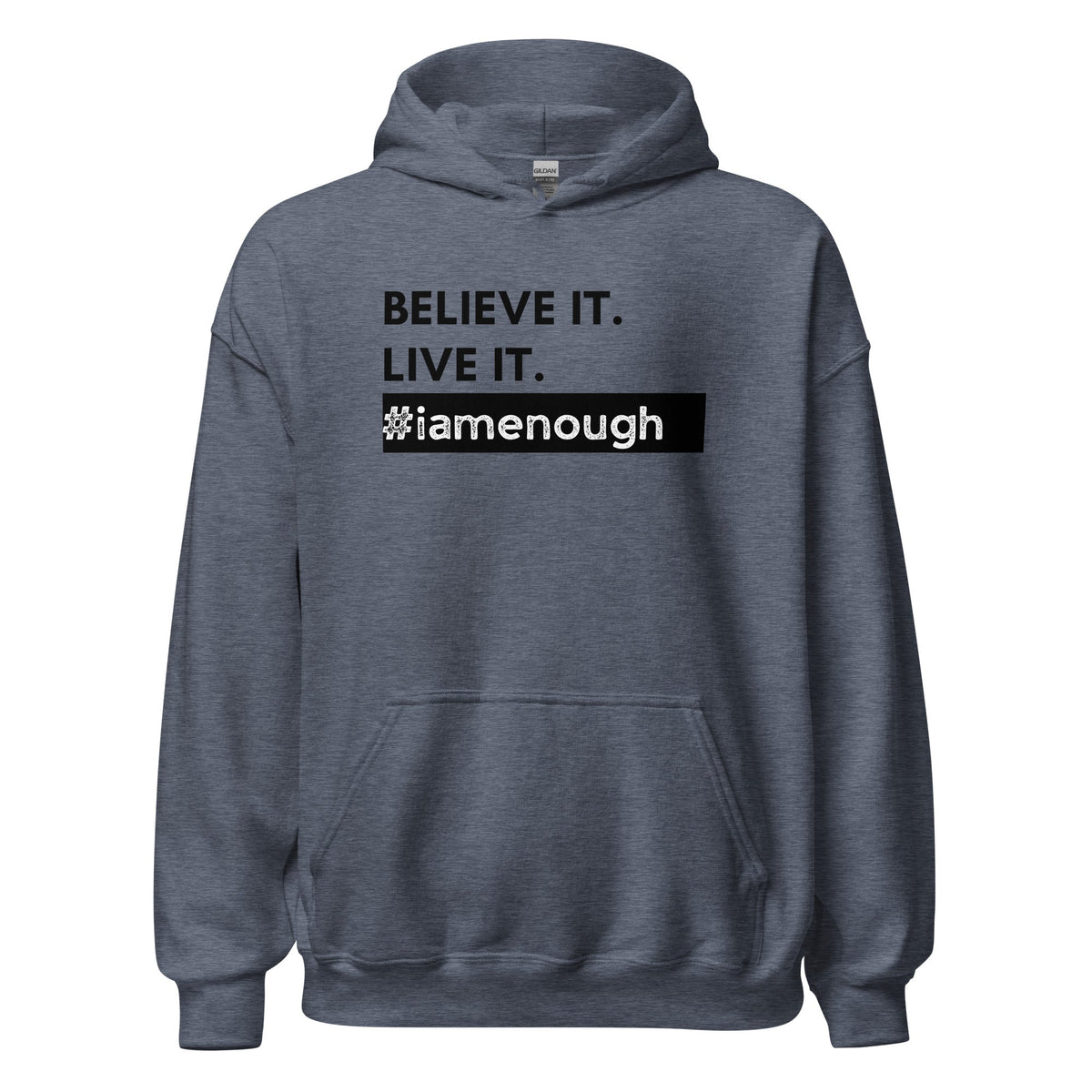 #iamenough BELIEVE IT. LIVE IT. Motivational Unisex Hoodie - 6