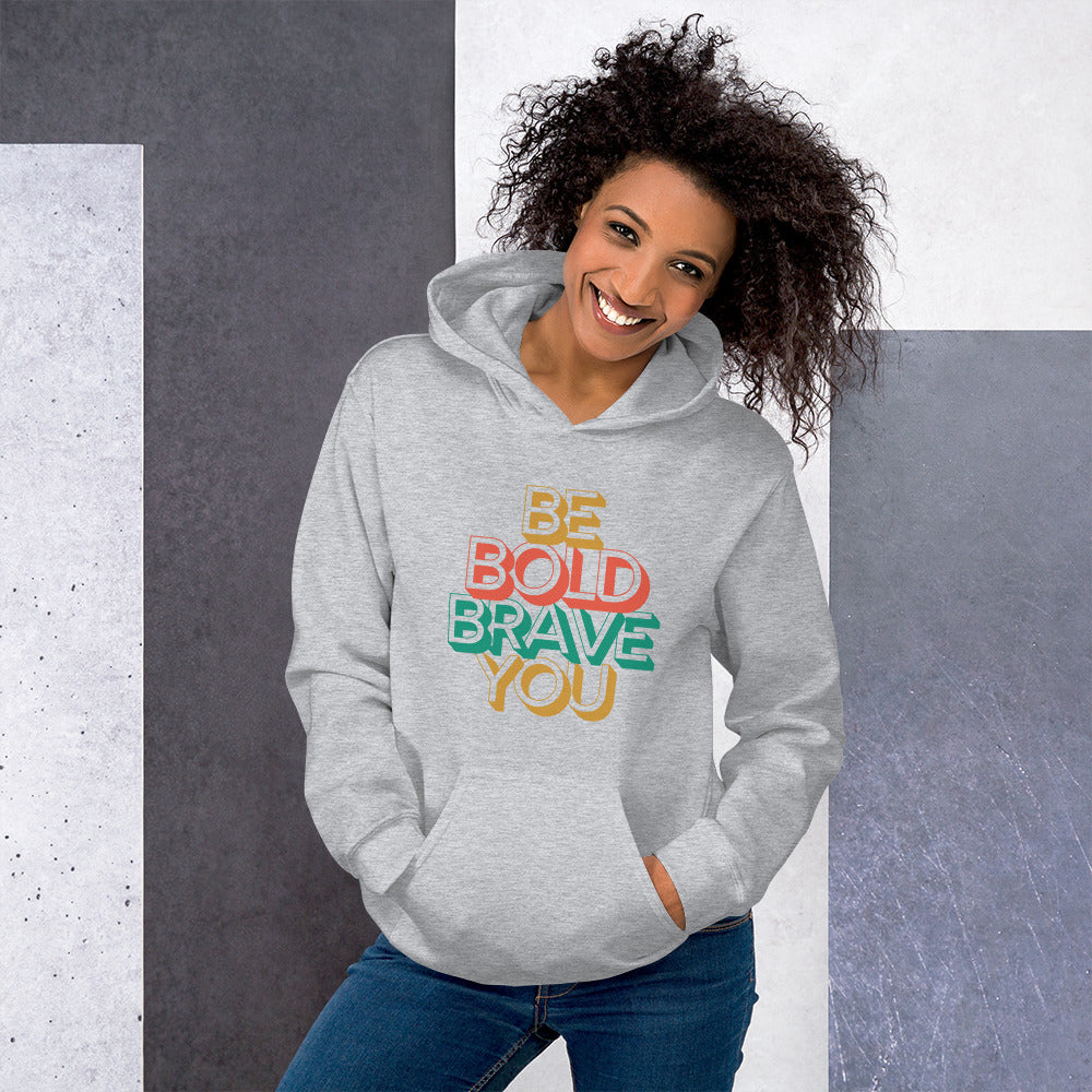 BE BOLD BRAVE YOU Motivational Inspirational Graphic Hoodie for Women | I Am Enough Collection