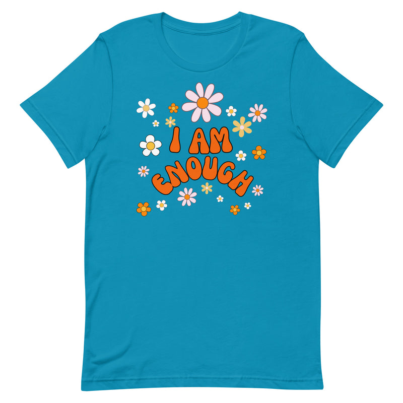 I AM ENOUGH Flower Power Inspirational Affirmation T-Shirt for Women | I Am Enough Collection