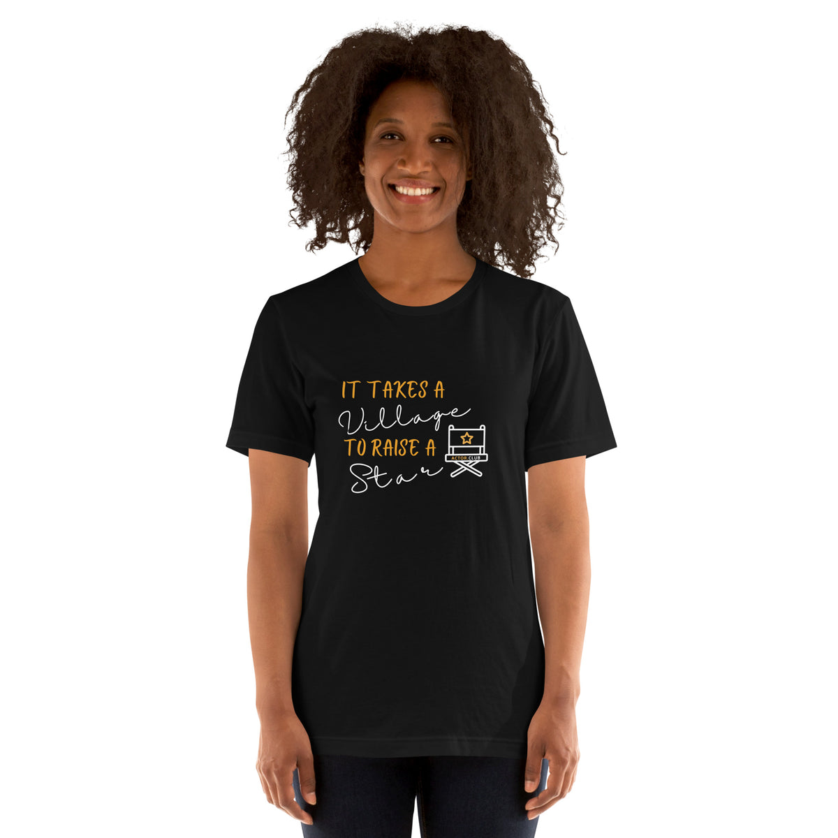 IT TAKES A VILLAGE TO RAISE A STAR Actor Entertainment Tee for Women | I Am Enough Collection