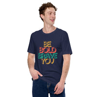 BE BOLD BRAVE YOU Inspirational Mental Health Power T-Shirt for Men | I Am Enough Collection