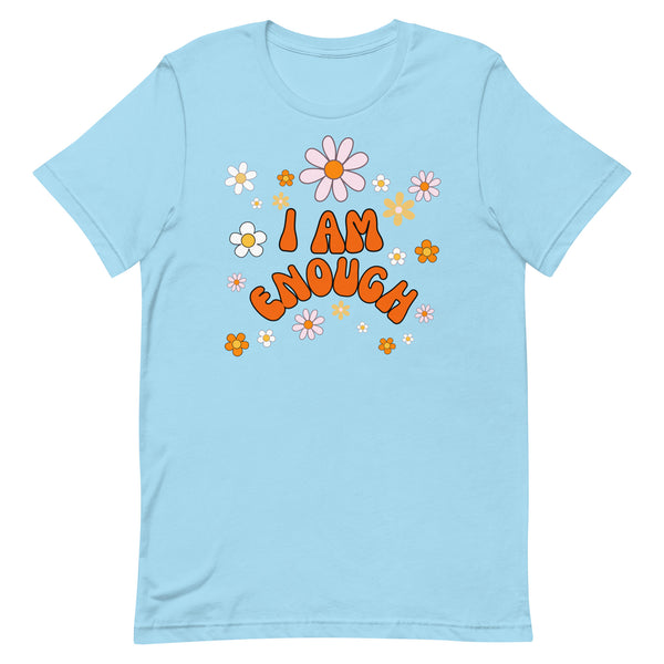 I AM ENOUGH Flower Power Inspirational Affirmation T-Shirt for Women | I Am Enough Collection