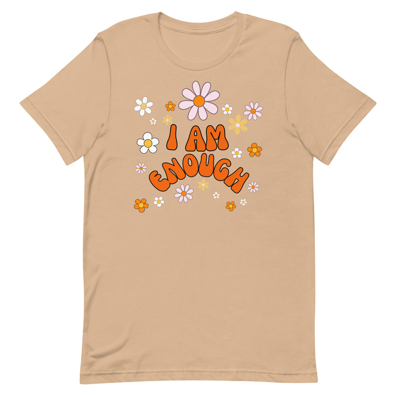 I AM ENOUGH Flower Power Inspirational Affirmation T-Shirt for Women | I Am Enough Collection