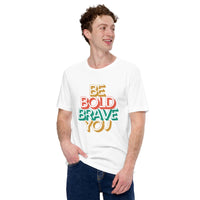 BE BOLD BRAVE YOU Inspirational Mental Health Power T-Shirt for Men | I Am Enough Collection