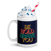 BE BOLD BRAVE YOU Inspirational Positive Message 15oz Double-Sided Mug | I Am Enough Collection