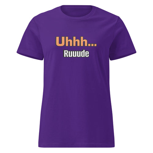 Uhhh… Ruuude Graphic T-Shirt – Funny Statement Tee for Everyday Attitude | I Am Enough Collection