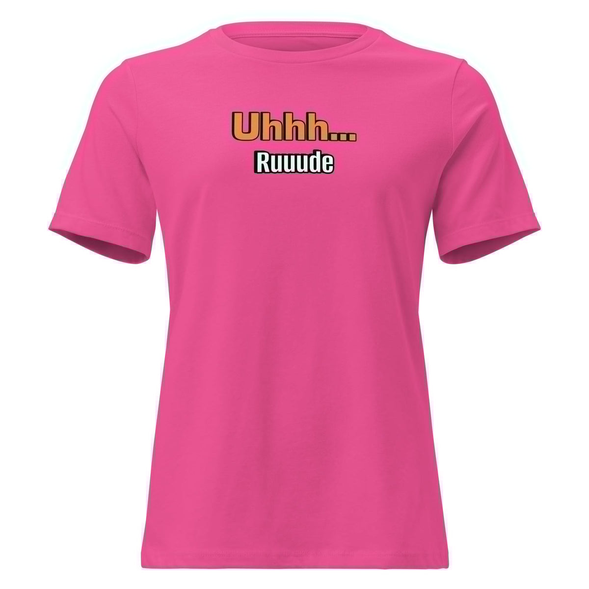 Uhhh… Ruuude Funny Graphic T-Shirt – Bold Sarcastic Tee for Women | I Am Enough Collection