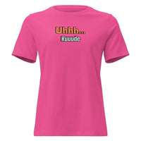 Uhhh… Ruuude Funny Graphic T-Shirt – Bold Sarcastic Tee for Women | I Am Enough Collection