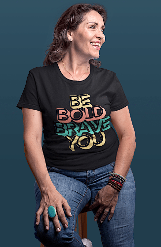 BE BOLD BRAVE YOU - Inspirational Affirmation Graphic T-Shirt for Women | I Am Enough Collection