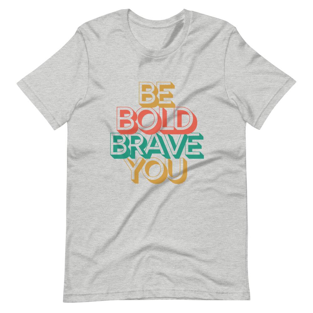 Athletic heather BE BOLD BRAVE YOU - Inspirational Motivational T-Shirt for Men
