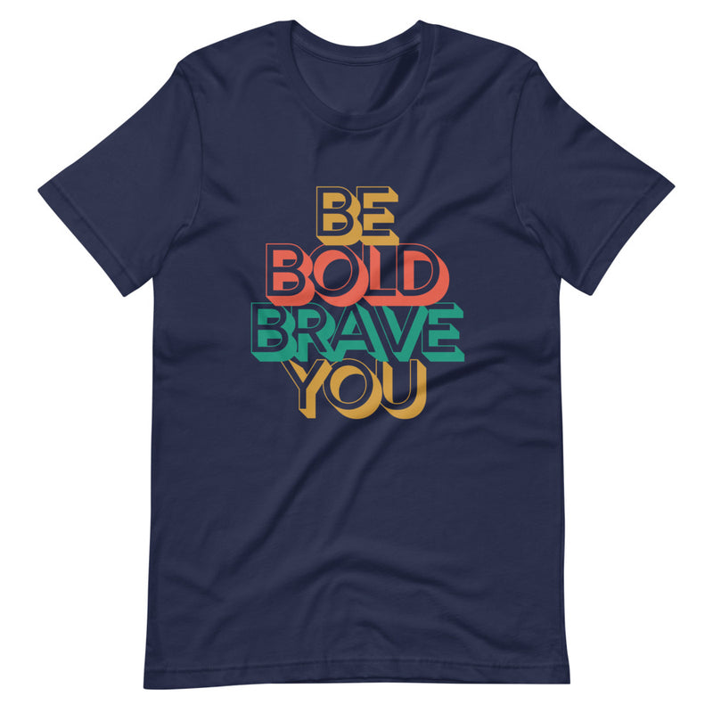 Navy BE BOLD BRAVE YOU - Inspirational Motivational T-Shirt for Men