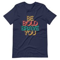Navy BE BOLD BRAVE YOU - Inspirational Affirmation T-Shirt for Women