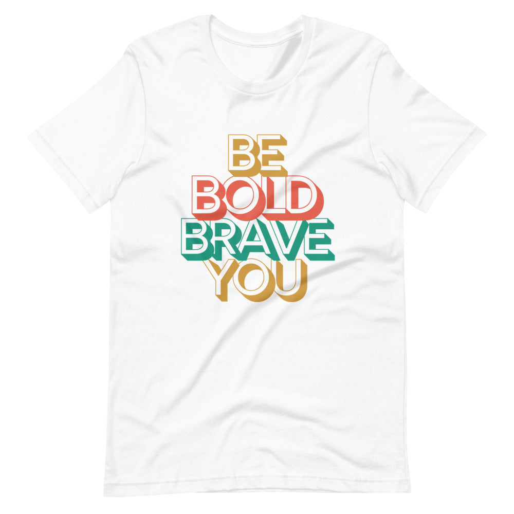 White BE BOLD BRAVE YOU - Inspirational Motivational T-Shirt for Men